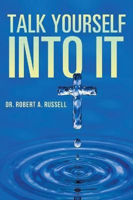 Talk Yourself Into It(English, Paperback, Russell Robert A)