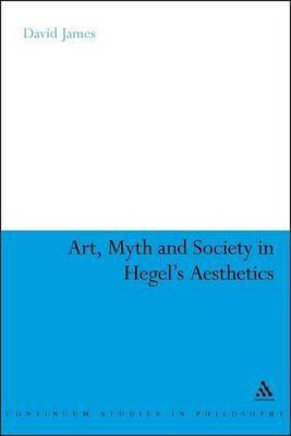 Art, Myth and Society in Hegel's Aesthetics(English, Paperback, James David Dr)