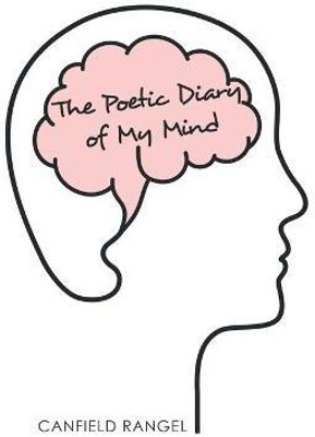 The Poetic Diary of My Mind(English, Paperback, Rangel Canfield)