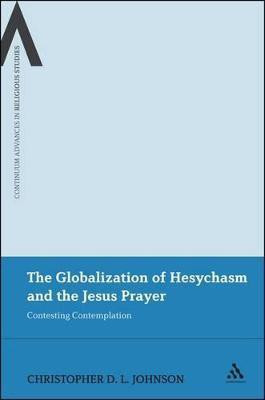 The Globalization of Hesychasm and the Jesus Prayer(English, Paperback, Johnson Christopher D.L. Dr)