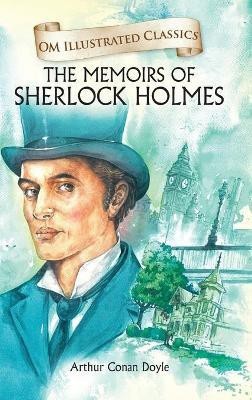 The Memoirs of Sherlock Holmes : Om Illustrated Classics(English, Hardcover, Doyle Arthur Conan)