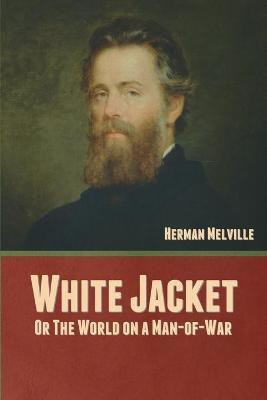 White Jacket; Or, The World on a Man-of-War(English, Paperback, Melville Herman)