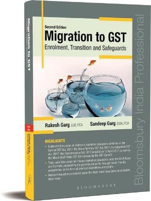 Migration to GST: Enrolment, Transition and Safeguards - 2e  - Enrolment, Transition and Safeguards(English, Paperback, Garg Rakesh)