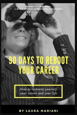 90 Days To Reboot Your Career(English, Paperback, Mariani Laura)