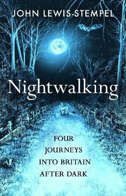 Nightwalking(English, Hardcover, Lewis-Stempel John)