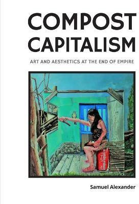 Compost Capitalism(English, Paperback, Alexander Samuel)