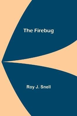 The Firebug(English, Paperback, J Snell Roy)