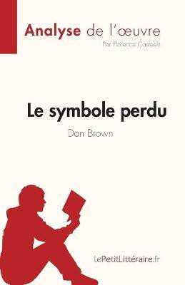 Le symbole perdu de Dan Brown (Analyse de l'oeuvre)(French, Paperback, Florence Casteels)