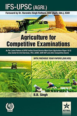 Agriculture for Competitive Examinations: As Per Latest Pattern of UPSC-Indian Forest Service Main Exam (Agriculture-Paper I & II) Also Useful for Civil Services, PCS, ASRB, ICAR-NET and other Competitive Exams WITH PREVIOUS YEAR PAPERS (SOLVED)(English, Paperback, B B Singh) Agriculture for Competitive Examinations: As Per Latest Pattern of UPSC-Indian Forest Service Main Exam (Agriculture-Paper I & II) Also Useful for Civil Services, PCS, ASRB, ICAR-NET and other Competitive Exams WITH PREVIOUS YEAR PAPERS (SOLVED)(English, Paperback, B B Singh)