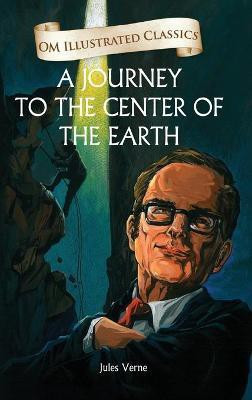 A Journey to the Center of the Earth : Om Illustrated Classics(English, Hardcover, Jules Verne)
