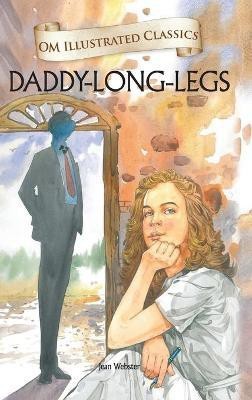 Daddy Long Legs : Om Illustrated Classics(English, Hardcover, Webster Jean)