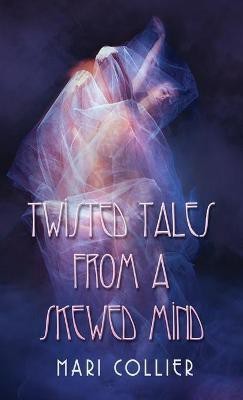 Twisted Tales From a Skewed Mind(English, Hardcover, Collier Mari)