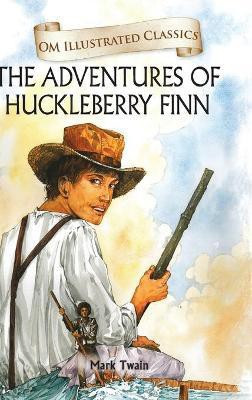The Adventures of Huckleberry Finn : Om Illustrated Classics(English, Hardcover, Mark Twain)