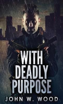 With Deadly Purpose(English, Hardcover, Wood John W)