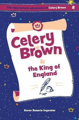 Celery Brown and the King of England(English, Paperback, Ingerslev Karen Rosario)