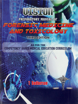 VISION-PREPARATORY MANUAL OF FORENSIC MEDICINE AND TOXICOLOGY
THIRD EDITION- As Per CBME(Paperback, Dr.T. SUDHARSAN M.D..)