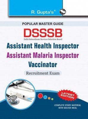 DSSSB: Assistant Health Inspector/Assistant Malaria Inspector/Vaccinator Exam Guide(Paperback, By R Gupta)