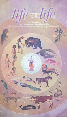 Life Comes From Life (English)(Paperback, A. C. Bhaktivedanta Swami Prabhupada)