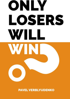 Only Losers Will Win(English, Paperback, Verblyudenko Pavel)