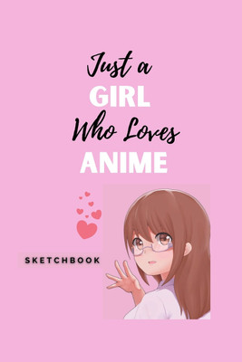 Just a Girl Who Loves Anime(English, Paperback, Macli Loriann)