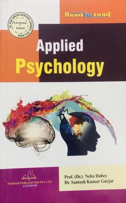 Thakur Publication Applied Psychology/B.sc Nursing- 1 Semester First Semester As Per INC Syllabus (Paperback, Dr. Prof. Neha Dubey, Dr. Santosh Kumar Gurjar)(Paperback, thakur publication)