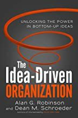 The Idea-Driven Organization(Paperback, Robinson, Alan G.)