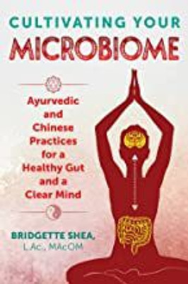 Cultivating Your Microbiome(English, Paperback, Shea Bridgette L.Ac., MAcOM)