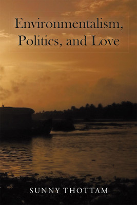 Environmentalism, Politics, and Love(English, Hardcover, Thottam Sunny)