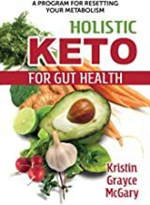 Holistic Keto for Gut Health(English, Paperback, McGary Kristin Grayce)