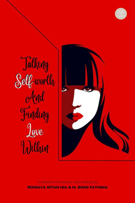 Talking Self-worth and Finding Love Within(English, Paperback, Rohiaya Intan Hia, M. Bismi Fathima)