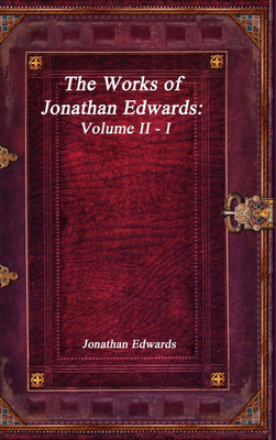 The Works of Jonathan Edwards(English, Hardcover, Edwards Jonathan)