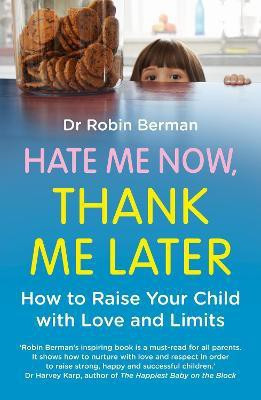 Hate Me Now, Thank Me Later(English, Paperback, Berman Dr. Robin)