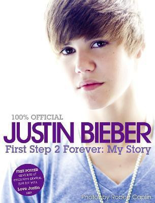 Justin Bieber - First Step 2 Forever, My Story(English, Hardcover, Bieber Justin)