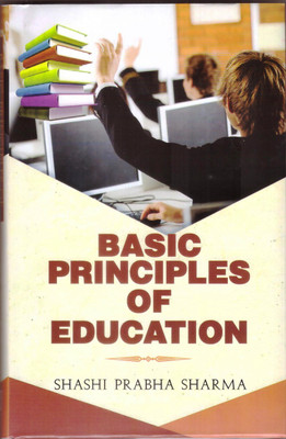 Basic Principles of Education(Hardcover, Shashi Prabha Sharma)