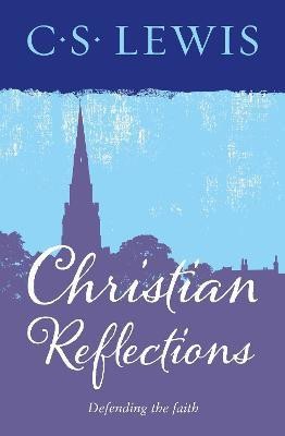 Christian Reflections  - Defending the Faith(English, Paperback, Lewis C. S.)