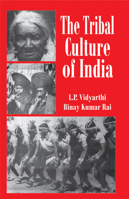 The Tribal Culture of India(Hardcover, L.P. Vidyarthi, Binay Kumar Rai)