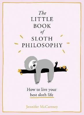 The Little Book of Sloth Philosophy(English, Hardcover, McCartney Jennifer)