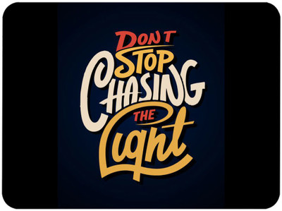 RAWAT TRADERS DonT STop Chasing The Light Mouse Pad FKMP0057 Non Slip Base Mousepad(Coolor)