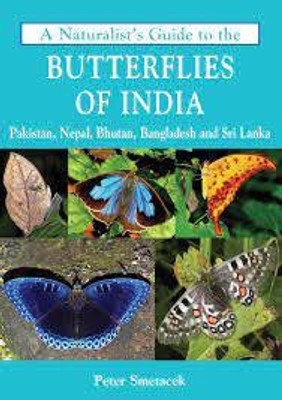 A NaturalistS Guide To The Butterflies Of India(Paperback, Peter Smetacek)