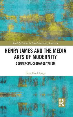 Henry James and the Media Arts of Modernity(English, Paperback, Chung June Hee)