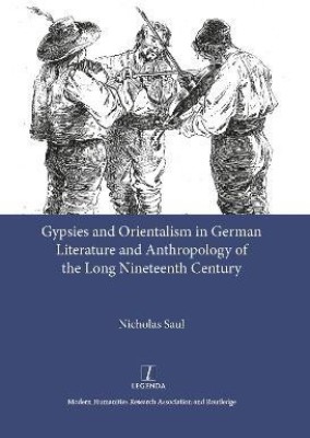 Gypsies and Orientalism in German Literature and Anthropology of the Long Nineteenth Century(English, Hardcover, Saul Nicholas)