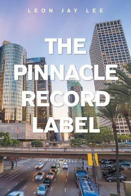 The Pinnacle Record Label(English, Paperback, Lee Leon Jay)
