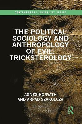 The Political Sociology and Anthropology of Evil: Tricksterology(English, Paperback, Horvath Agnes)