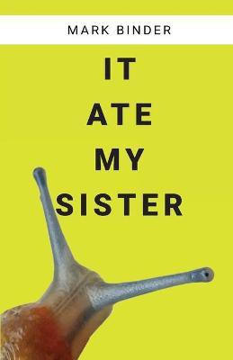 It Ate My Sister(English, Paperback, Binder Mark)