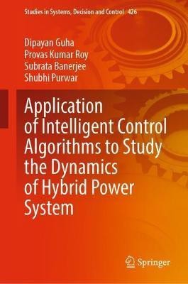 Application of Intelligent Control Algorithms to Study the Dynamics of Hybrid Power System(English, Hardcover, Guha Dipayan)