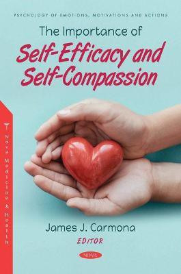 The Importance of Self-Efficacy and Self-Compassion(English, Paperback, unknown)