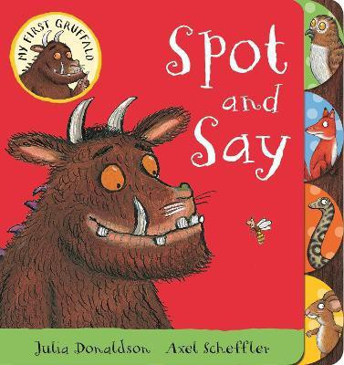 My First Gruffalo: Spot and Say(English, Board book, Donaldson Julia)