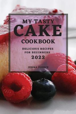 My Tasty Cake Cookbook 2022(English, Paperback, Pierce Jenna)