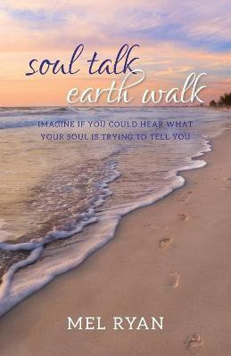 Soul Talk Earth Walk(English, Paperback, Ryan Mel)