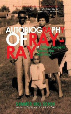 Autobiography of Ray-Ray & Other Ancient Ideas Like Hip-Hop(English, Paperback, Seven Summer Hill)